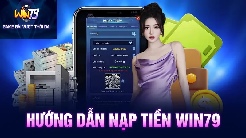 Hướng dẫn nạp tiền win79